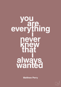 plakat: you are everything i never knew that i always wanted - plum-Film & TV-A1two3