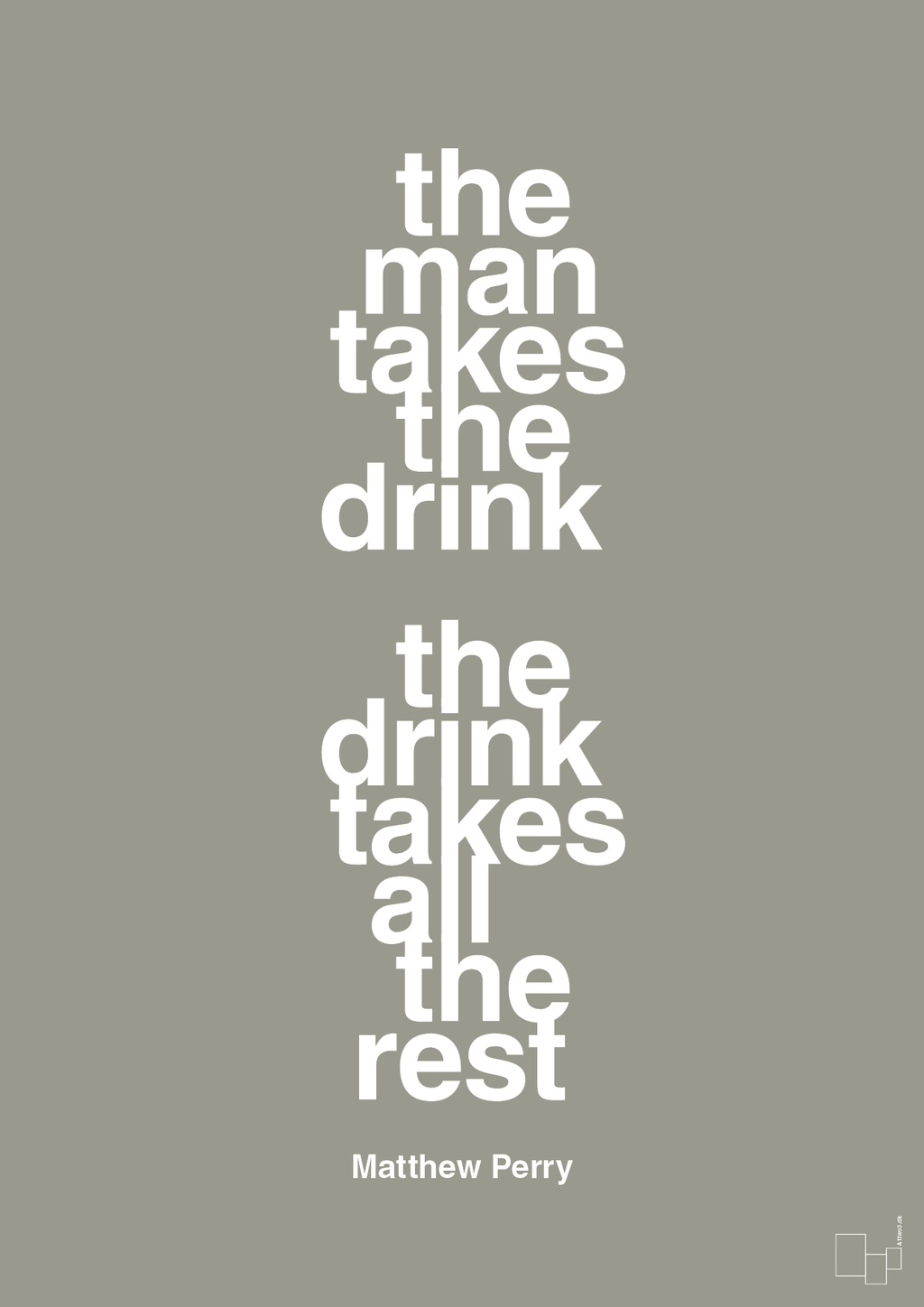plakat: the man takes the drink the drink takes all the rest - battleship gray-Film & TV-A1two3