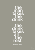 plakat: the man takes the drink the drink takes all the rest - battleship gray-Film & TV-A1two3