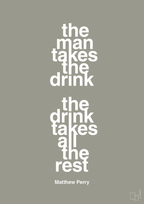 plakat: the man takes the drink the drink takes all the rest - battleship gray-Film & TV-A1two3