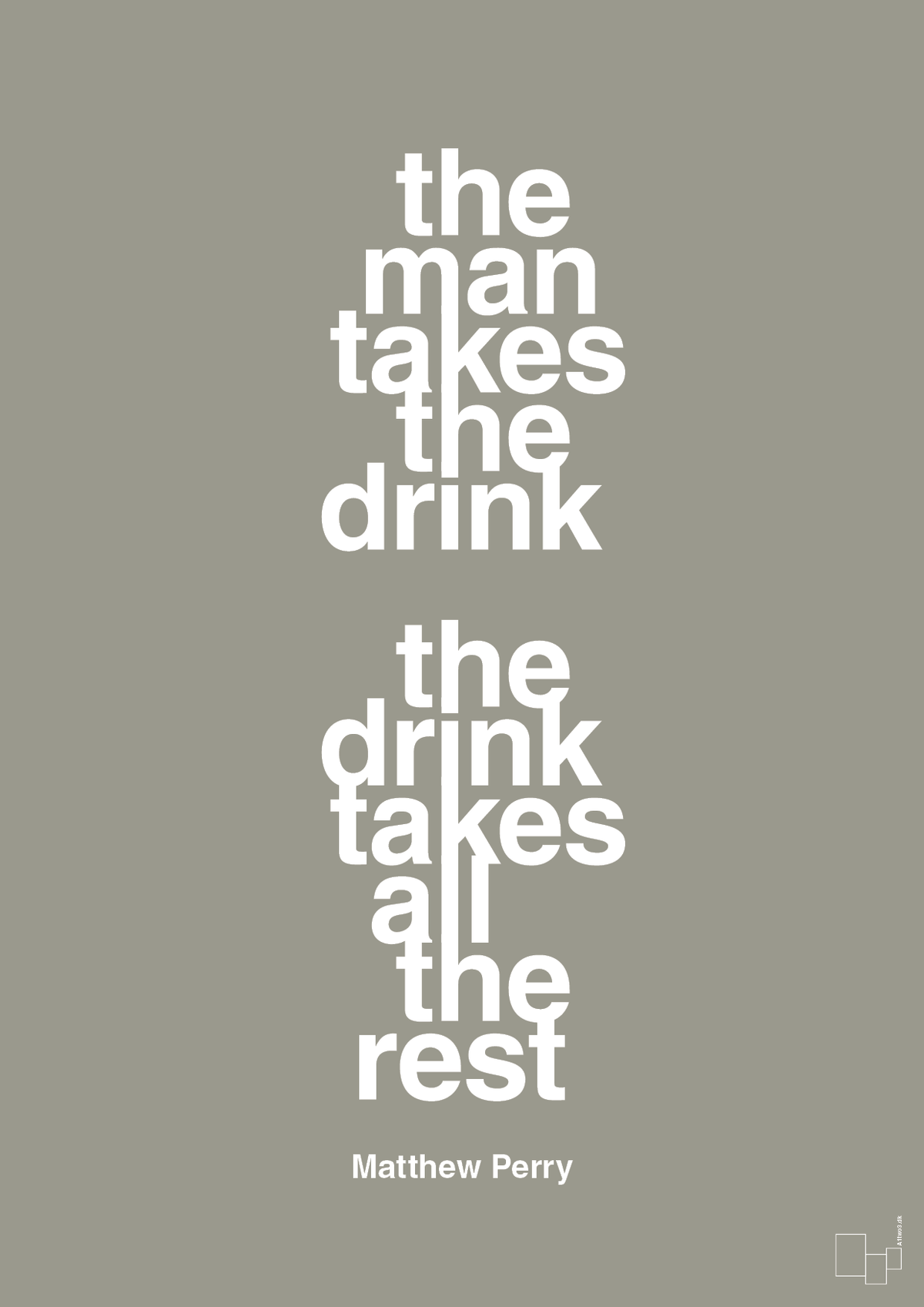 plakat: the man takes the drink the drink takes all the rest - battleship gray-Film & TV-A1two3