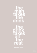 plakat: the man takes the drink the drink takes all the rest - broken beige-Film & TV-A1two3