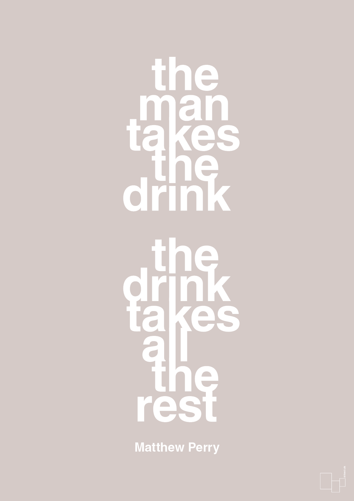 plakat: the man takes the drink the drink takes all the rest - broken beige-Film & TV-A1two3