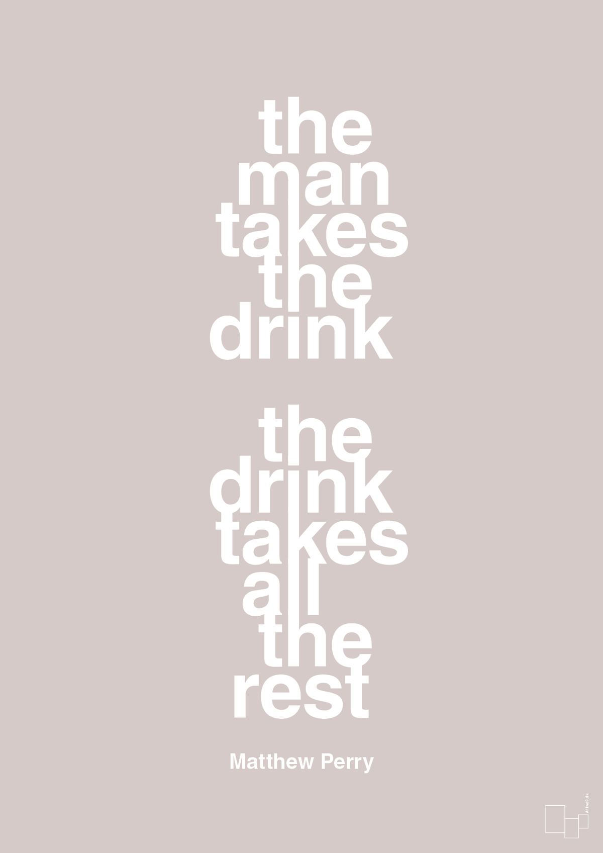 plakat: the man takes the drink the drink takes all the rest - broken beige-Film & TV-A1two3