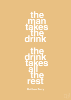 plakat: the man takes the drink the drink takes all the rest - charismatic-Film & TV-A1two3