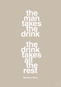 plakat: the man takes the drink the drink takes all the rest - creamy mushroom-Film & TV-A1two3