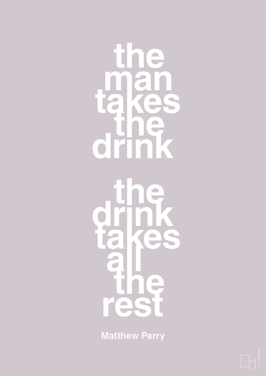 plakat: the man takes the drink the drink takes all the rest - dusty lilac-Film & TV-A1two3