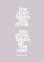plakat: the man takes the drink the drink takes all the rest - dusty lilac-Film & TV-A1two3