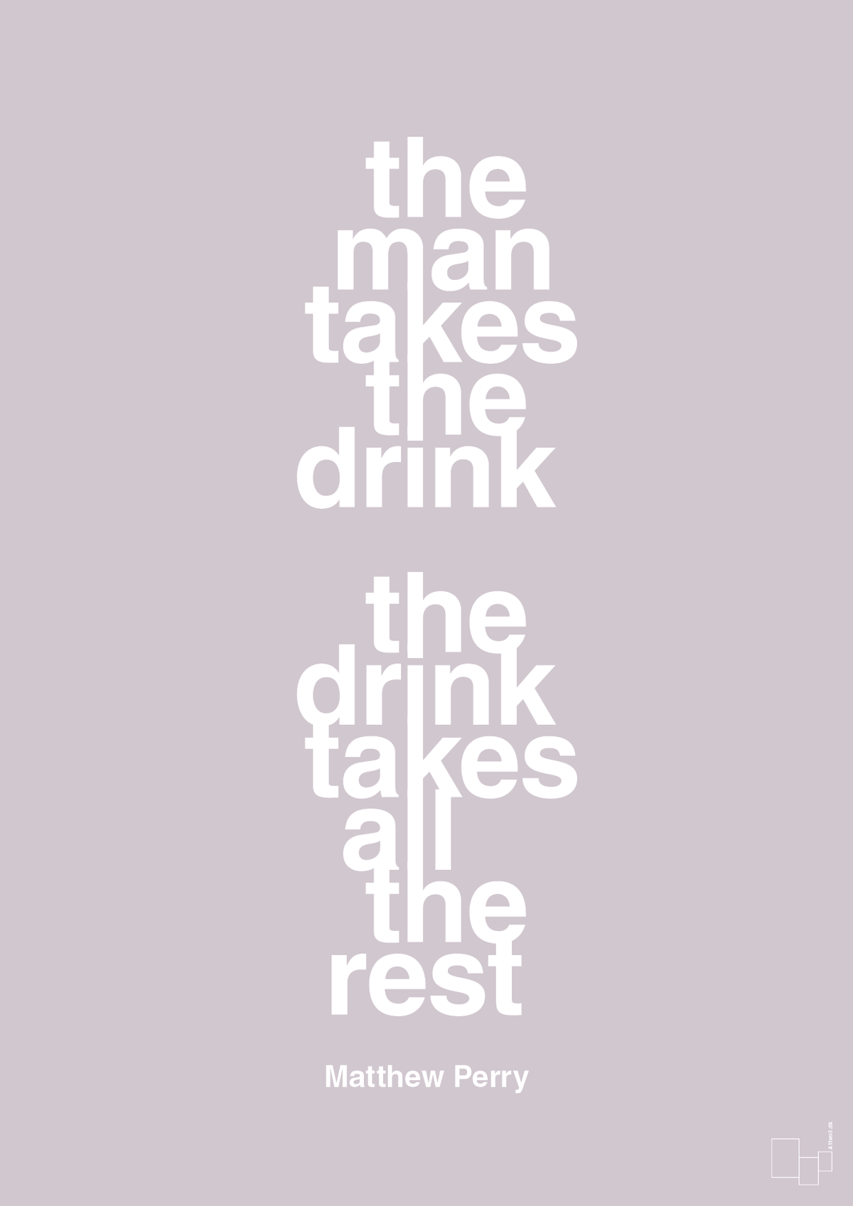 plakat: the man takes the drink the drink takes all the rest - dusty lilac-Film & TV-A1two3