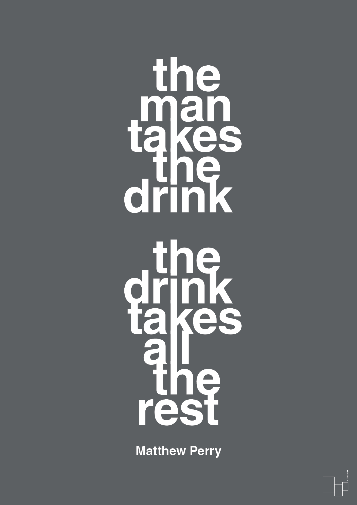 plakat: the man takes the drink the drink takes all the rest - graphic charcoal-Film & TV-A1two3