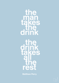 plakat: the man takes the drink the drink takes all the rest - heavenly blue-Film & TV-A1two3