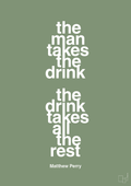 plakat: the man takes the drink the drink takes all the rest - jade-Film & TV-A1two3