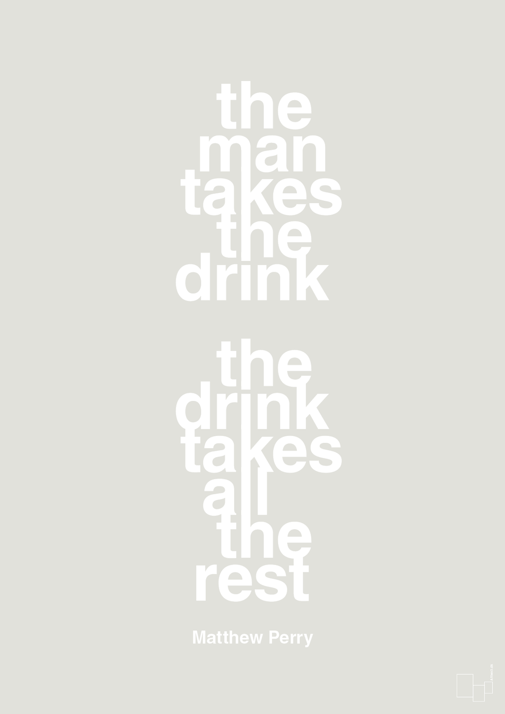 plakat: the man takes the drink the drink takes all the rest - painters white-Film & TV-A1two3