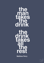 The man takes the drink the drink takes all the rest - petrol-Film & TV-A1two3