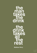 plakat: the man takes the drink the drink takes all the rest - secret meadow-Film & TV-A1two3