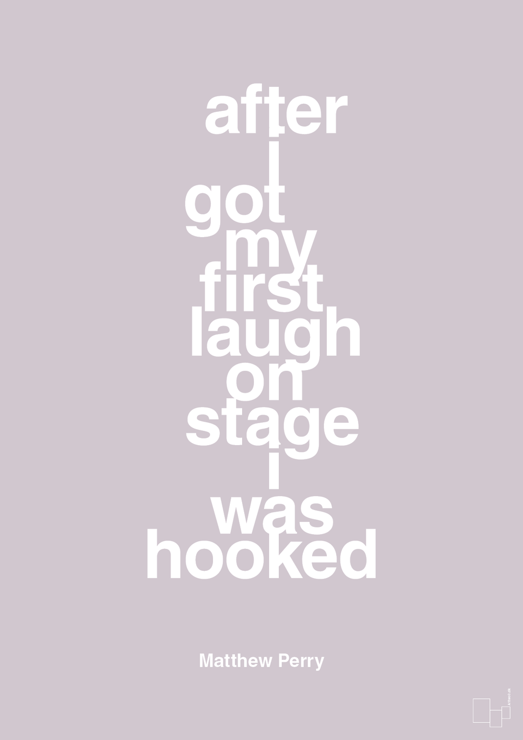 plakat: after i got my first laugh on stage i was hooked - dusty lilac-Film & TV-A1two3