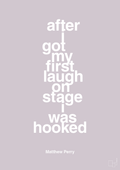 plakat: after i got my first laugh on stage i was hooked - dusty lilac-Film & TV-A1two3