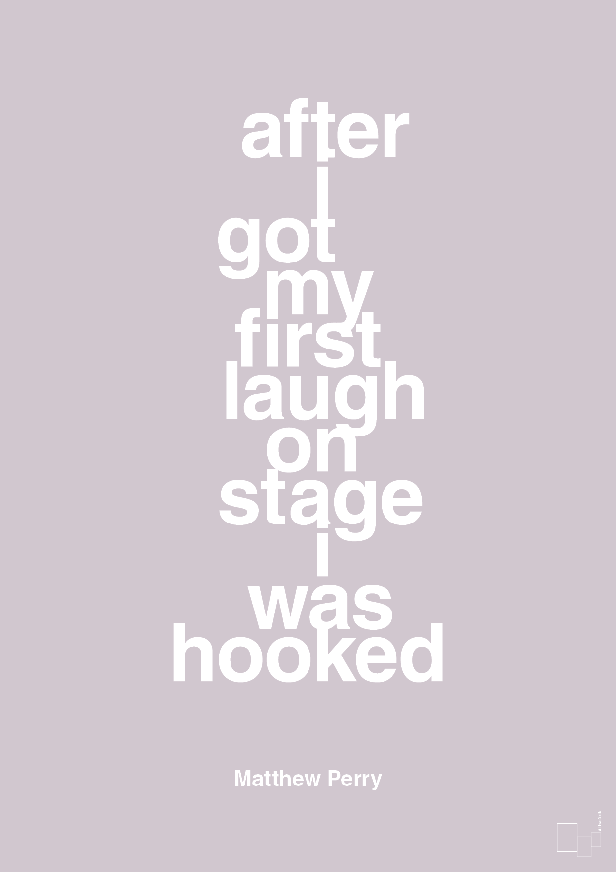 plakat: after i got my first laugh on stage i was hooked - dusty lilac-Film & TV-A1two3