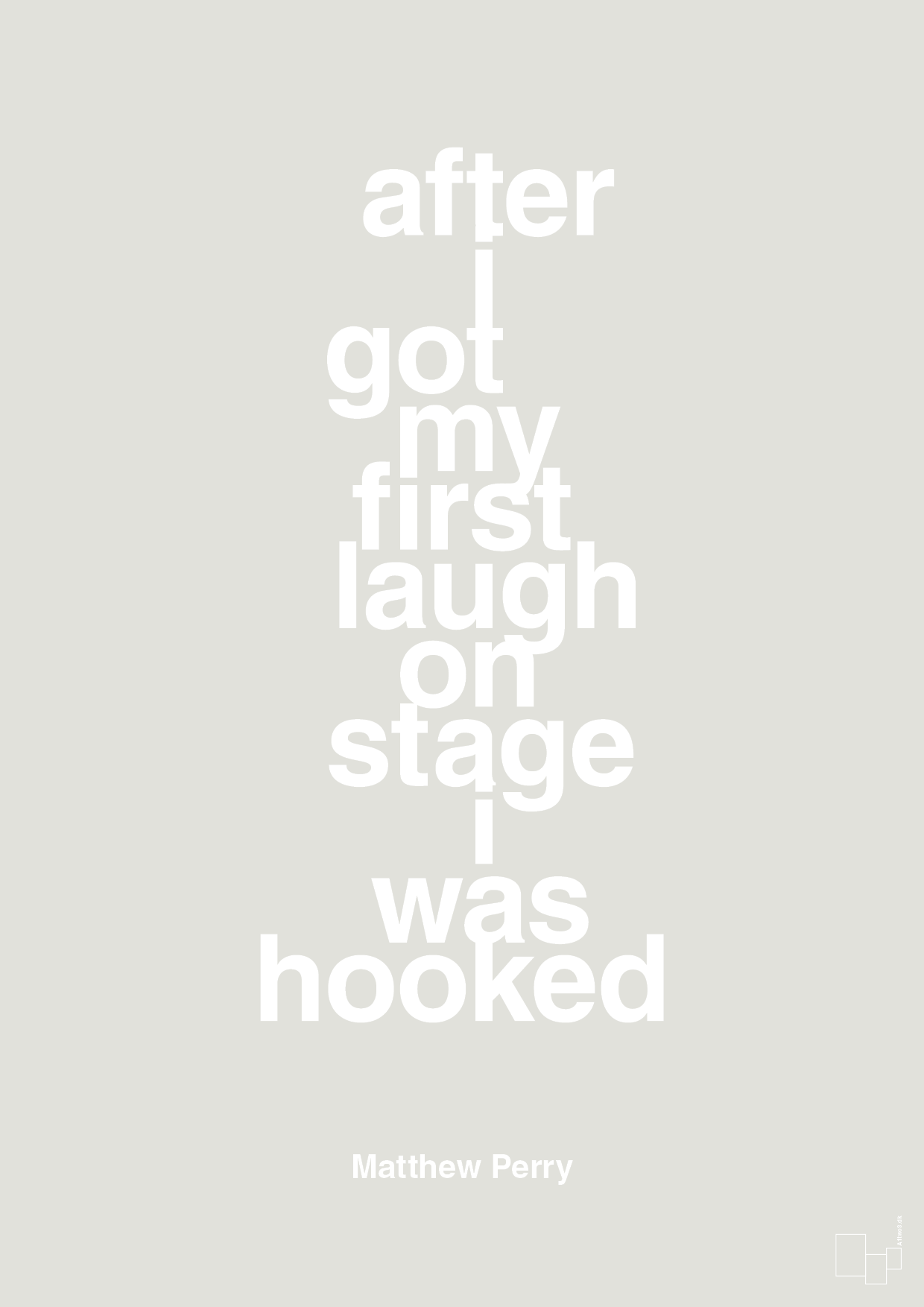 plakat: after i got my first laugh on stage i was hooked - painters white-Film & TV-A1two3