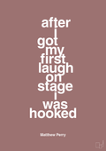 plakat: after i got my first laugh on stage i was hooked - plum-Film & TV-A1two3