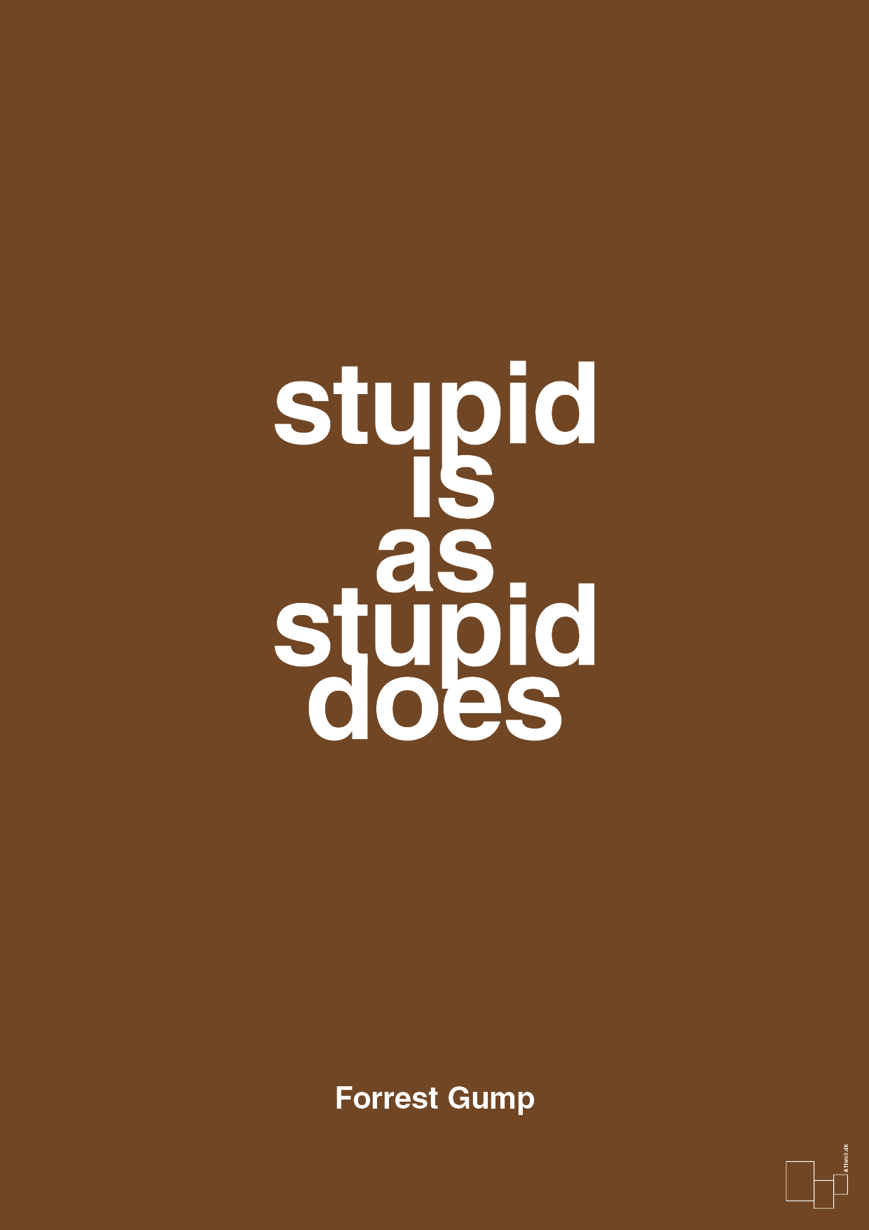 plakat: stupid is as stupid does - dark brown-Film & TV-A1two3