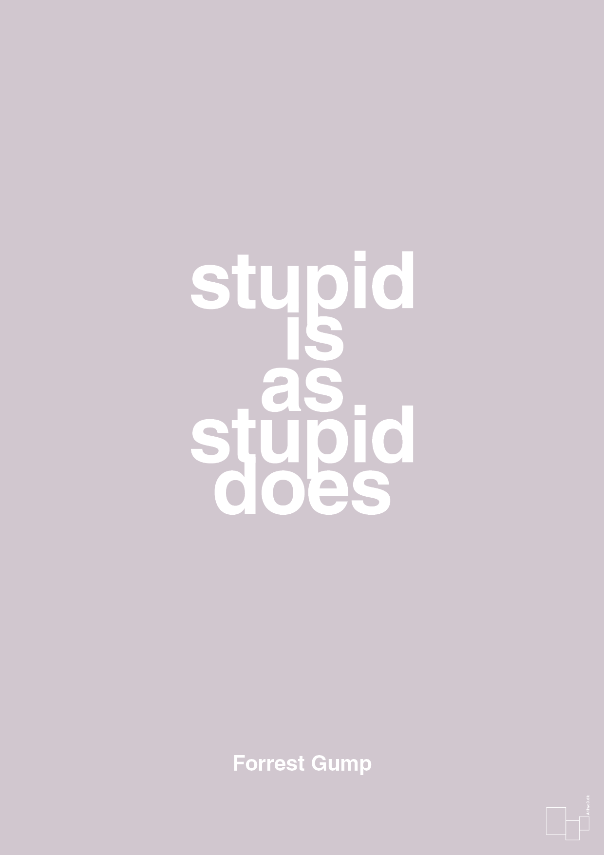 plakat: stupid is as stupid does - dusty lilac-Film & TV-A1two3
