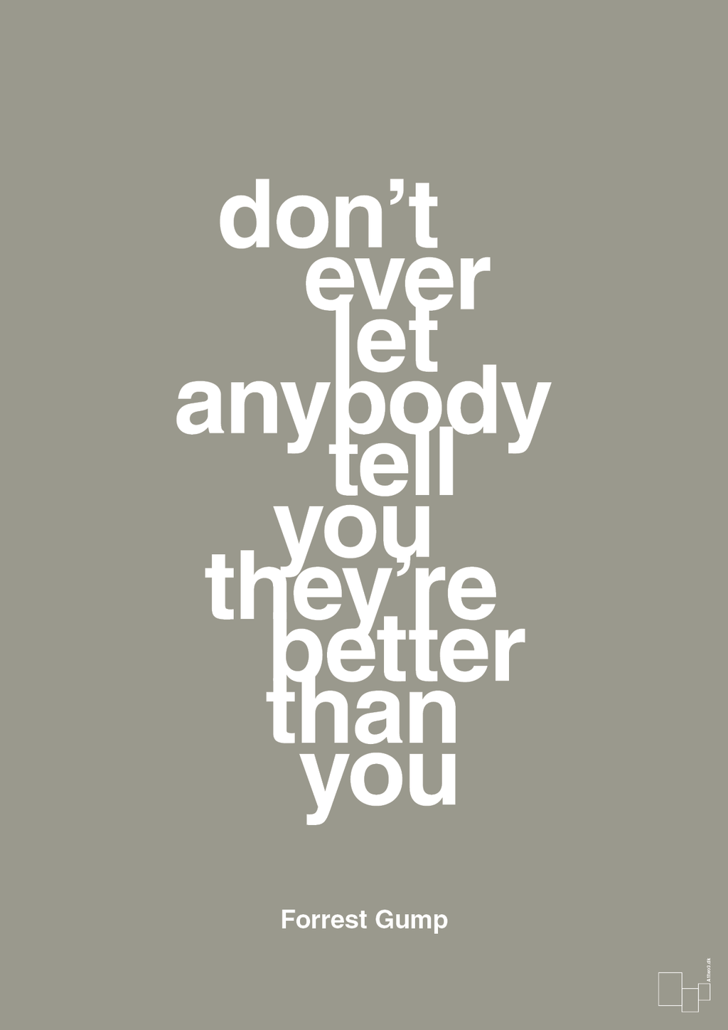 plakat: don’t ever let anybody tell you they’re better than you - battleship gray-Film & TV-A1two3