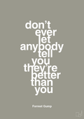 plakat: don’t ever let anybody tell you they’re better than you - battleship gray-Film & TV-A1two3