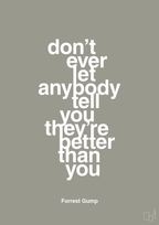 plakat: don’t ever let anybody tell you they’re better than you - battleship gray-Film & TV-A1two3