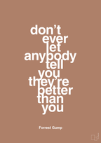 plakat: don’t ever let anybody tell you they’re better than you - cider spice-Film & TV-A1two3