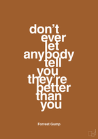 plakat: don’t ever let anybody tell you they’re better than you - cognac-Film & TV-A1two3