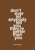 plakat: don’t ever let anybody tell you they’re better than you - dark brown-Film & TV-A1two3