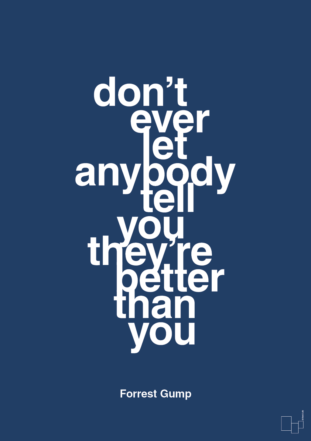 plakat: don’t ever let anybody tell you they’re better than you - lapis blue-Film & TV-A1two3