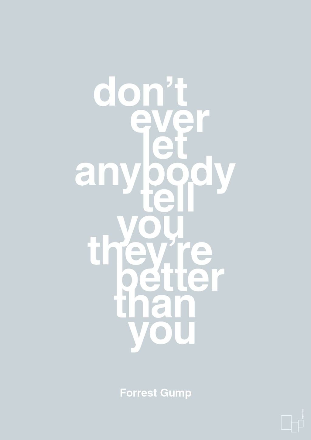 plakat: don’t ever let anybody tell you they’re better than you - light drizzle-Film & TV-A1two3