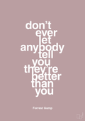 plakat: don’t ever let anybody tell you they’re better than you - light rose-Film & TV-A1two3