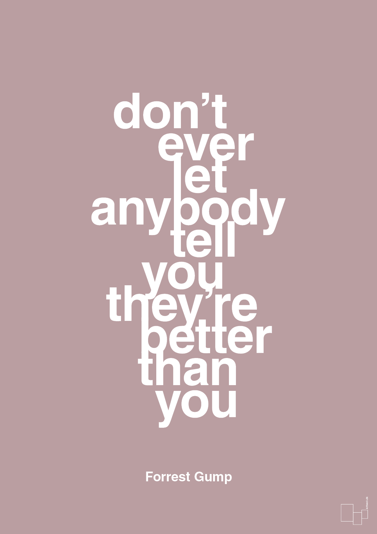 plakat: don’t ever let anybody tell you they’re better than you - light rose-Film & TV-A1two3