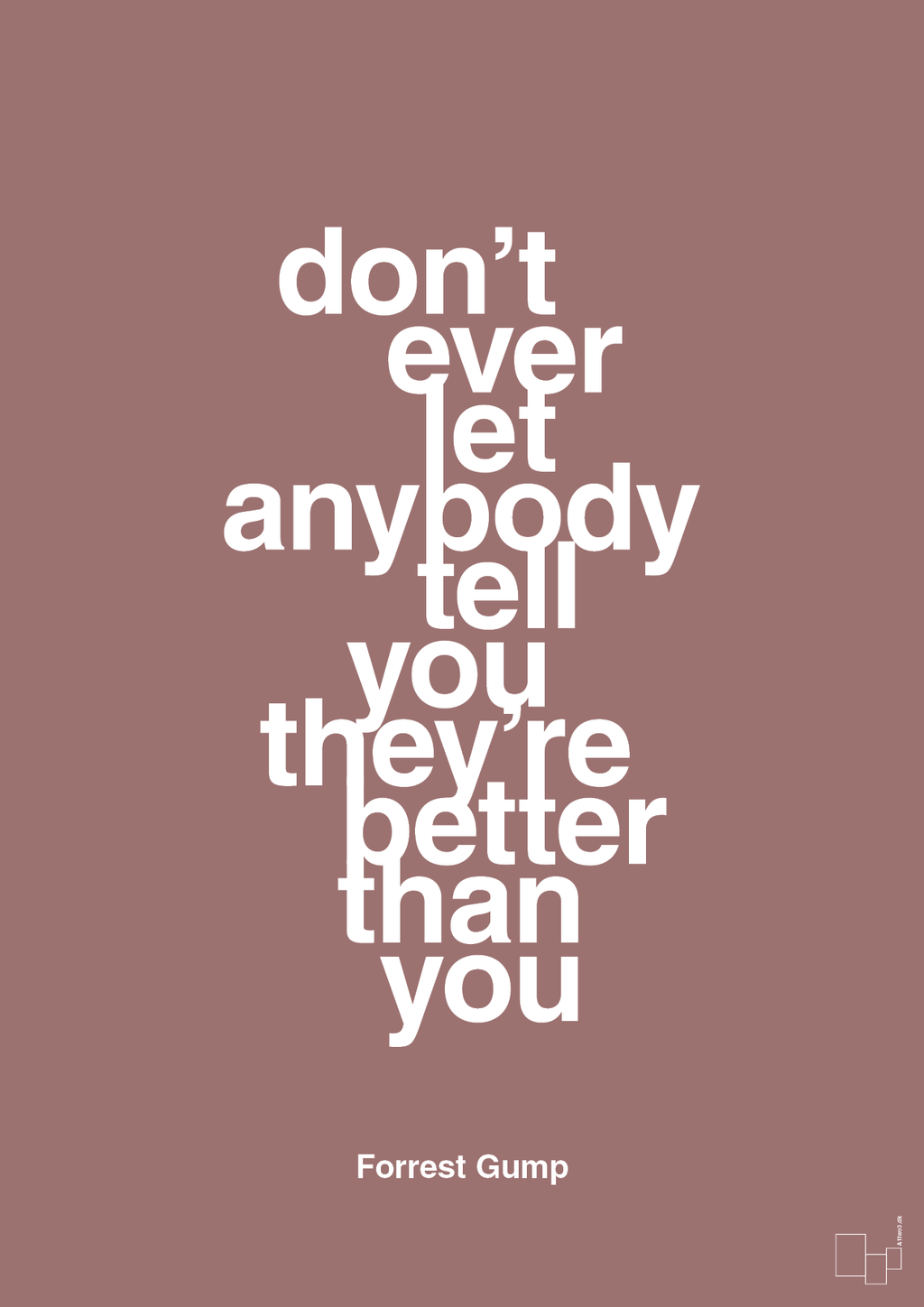 plakat: don’t ever let anybody tell you they’re better than you - plum-Film & TV-A1two3