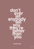 plakat: don’t ever let anybody tell you they’re better than you - plum-Film & TV-A1two3