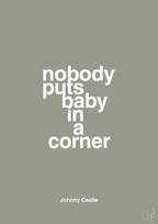 plakat: nobody puts baby in a corner - battleship gray-Film & TV-A1two3