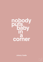 plakat: nobody puts baby in a corner - bubble shell-Film & TV-A1two3