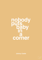 plakat: nobody puts baby in a corner - charismatic-Film & TV-A1two3