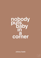 plakat: nobody puts baby in a corner - cider spice-Film & TV-A1two3