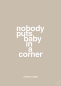 plakat: nobody puts baby in a corner - creamy mushroom-Film & TV-A1two3