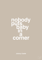 plakat: nobody puts baby in a corner - creamy mushroom-Film & TV-A1two3