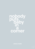 plakat: nobody puts baby in a corner - light drizzle-Film & TV-A1two3