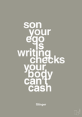 plakat: son your ego is writing checks your body can't cash - battleship gray-Film & TV-A1two3