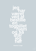 plakat: jeg har været ved at bestille en togbillet hjem og så står jeg her - light drizzle-Håndbold-A1two3