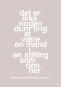 plakat: det er ikke nogen dum ting at være en mand i en stilling som den her - broken beige-Royale-A1two3