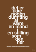 plakat: det er ikke nogen dum ting at være en mand i en stilling som den her - dark brown-Royale-A1two3
