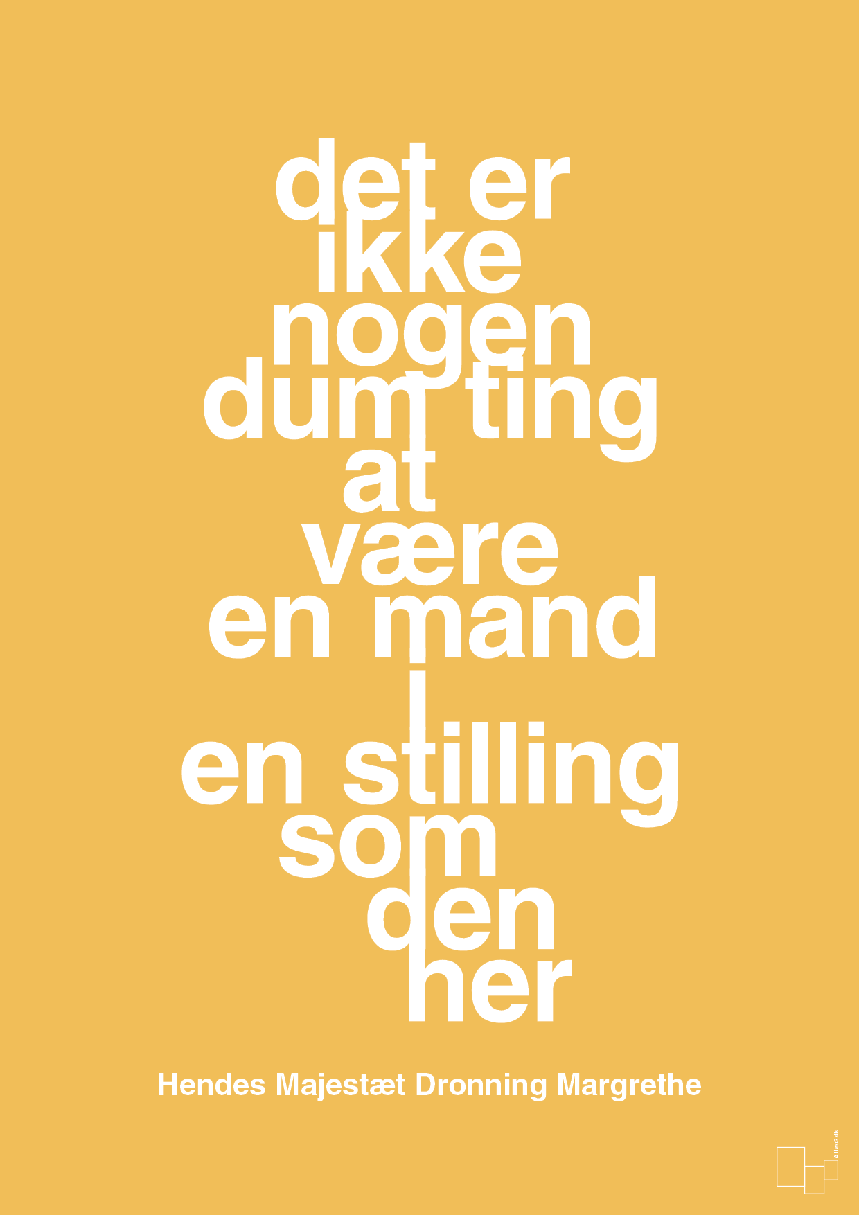 plakat: det er ikke nogen dum ting at være en mand i en stilling som den her - honeycomb-Royale-A1two3